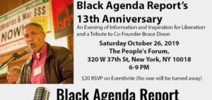 Read more about the article Black Agenda Report’s 13th Anniversary: An Evening of Information and Inspiration for Liberation, and a Tribute to Co-Founder Bruce Dixon